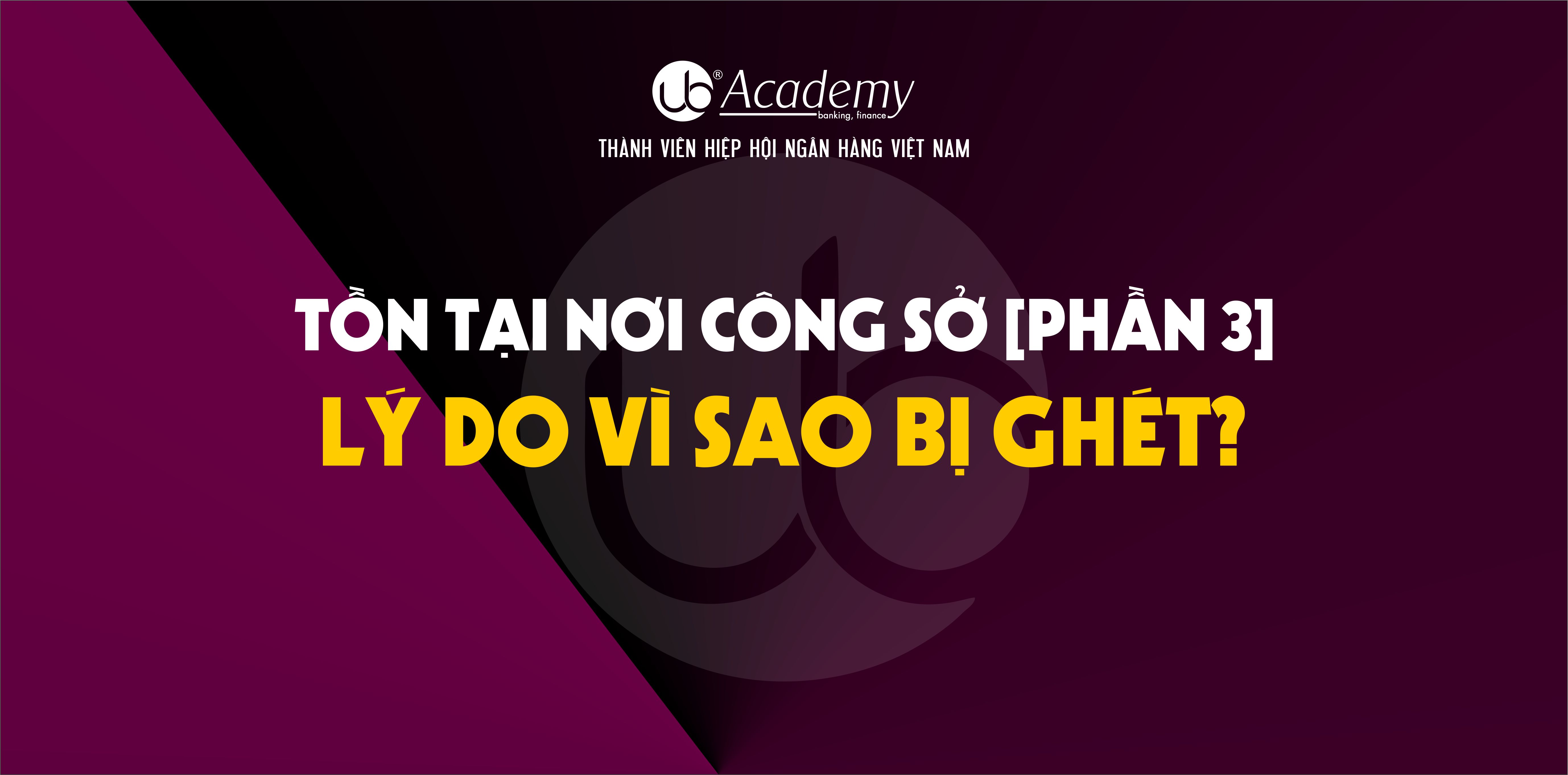 TỒN TẠI NƠI CÔNG SỞ [PHẦN 3] - LÝ DO VÌ SAO BỊ GHÉT.jpg