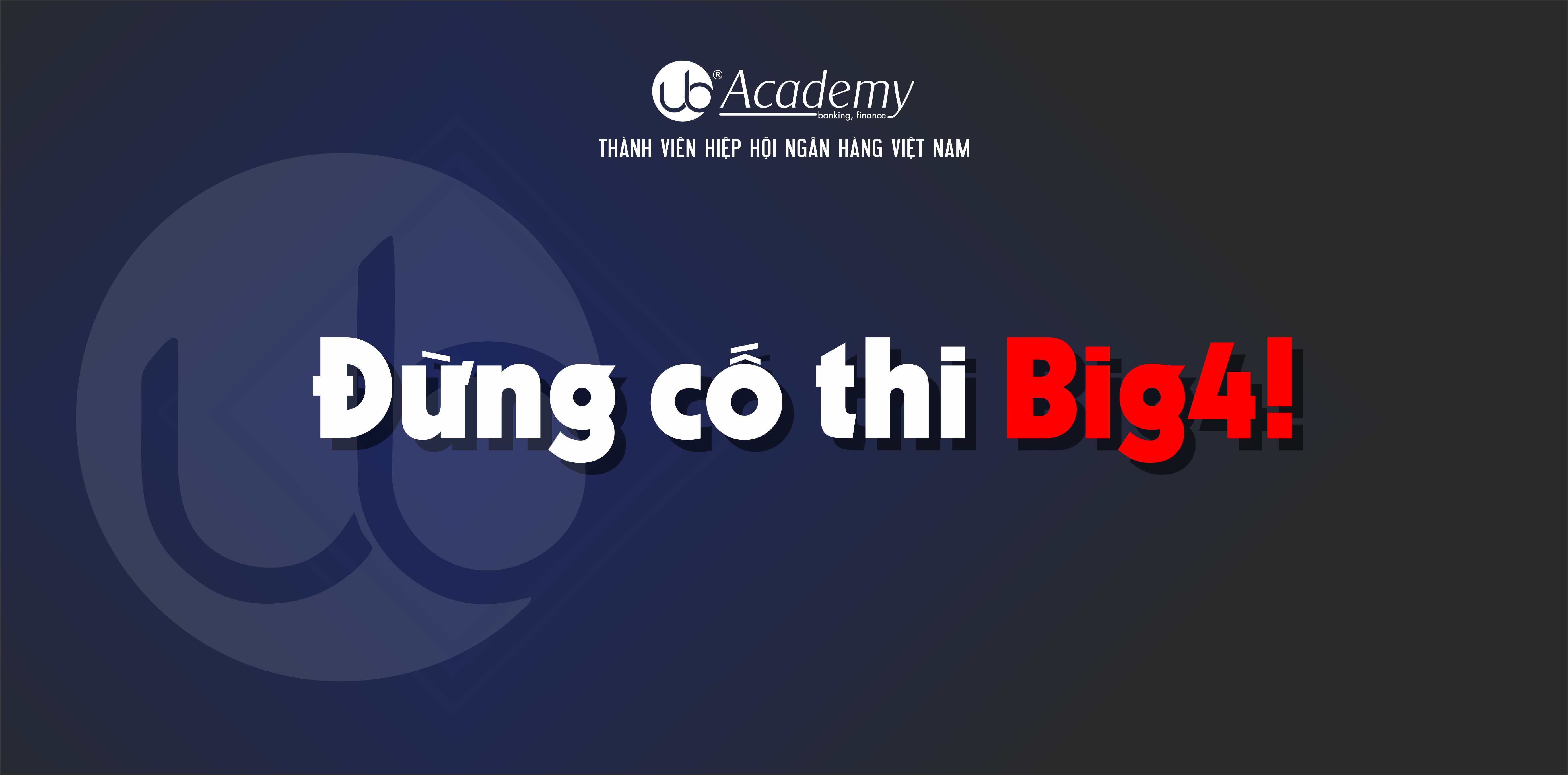 Đừng cố thi Big4.jpg