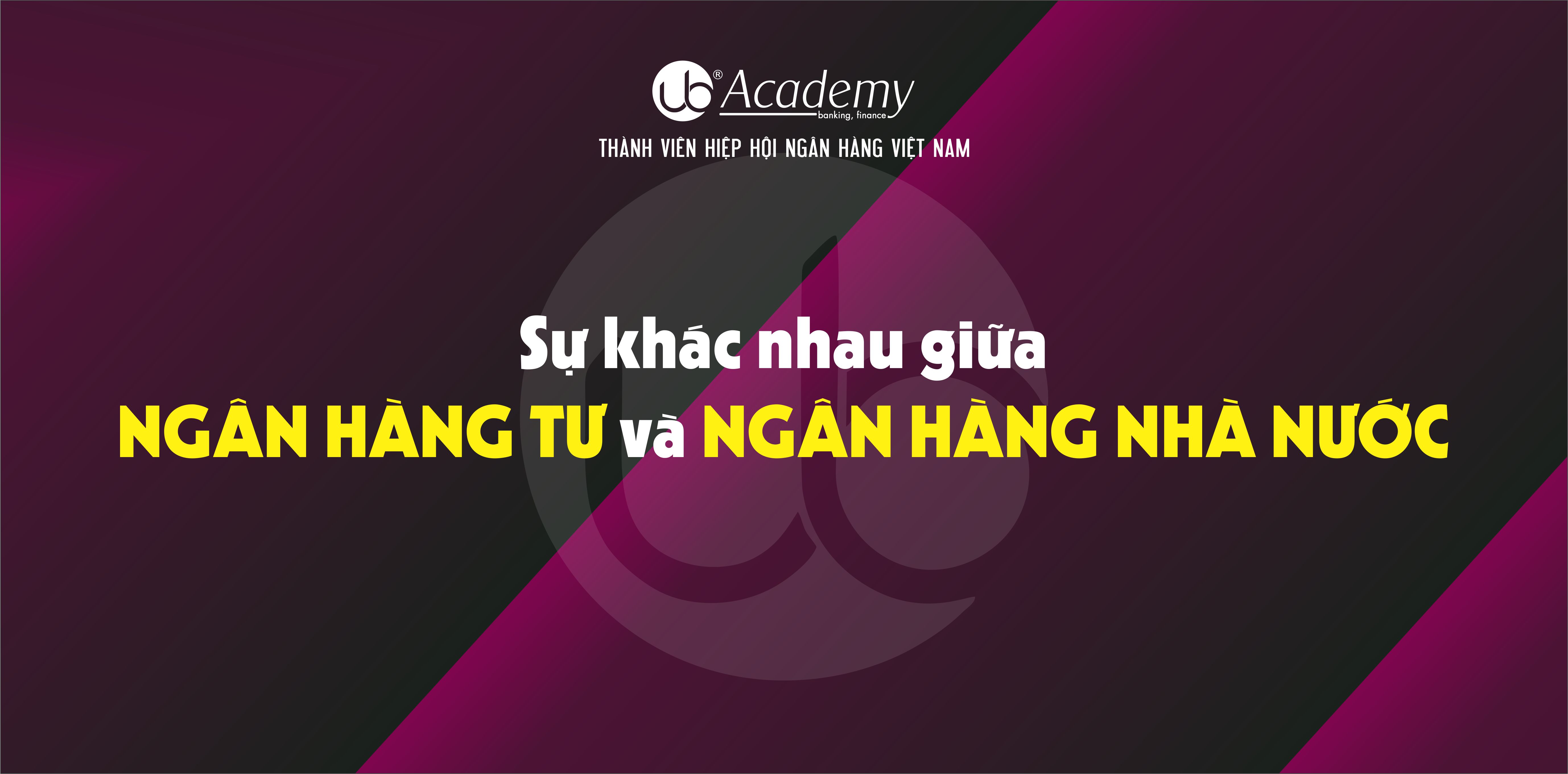 Sự khác nhau giữa NGÂN HÀNG TƯ và NGÂN HÀNG NHÀ NƯỚC.jpg