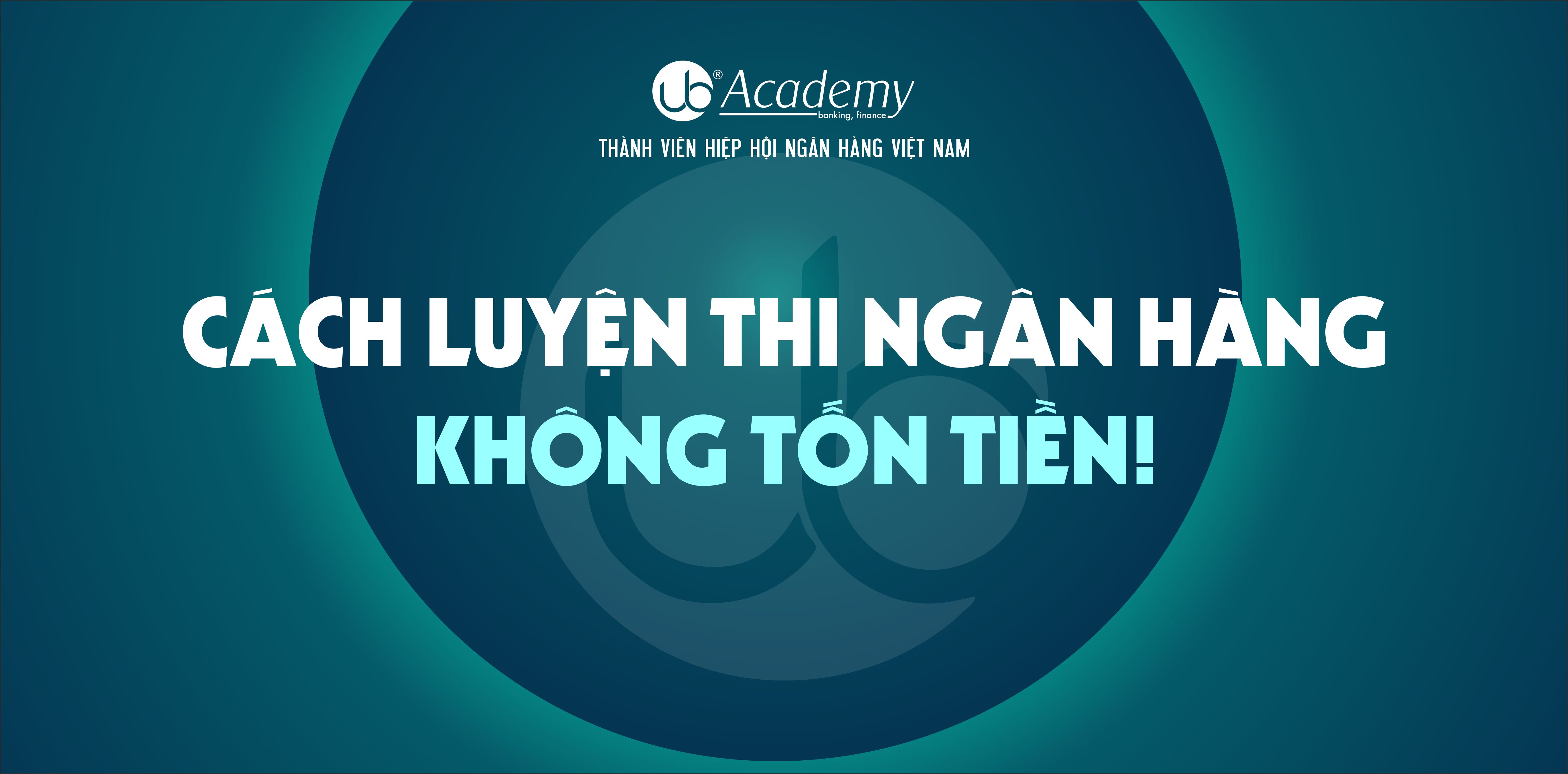 CÁCH LUYỆN THI NGÂN HÀNG KHÔNG TỐN TIỀN!.jpg