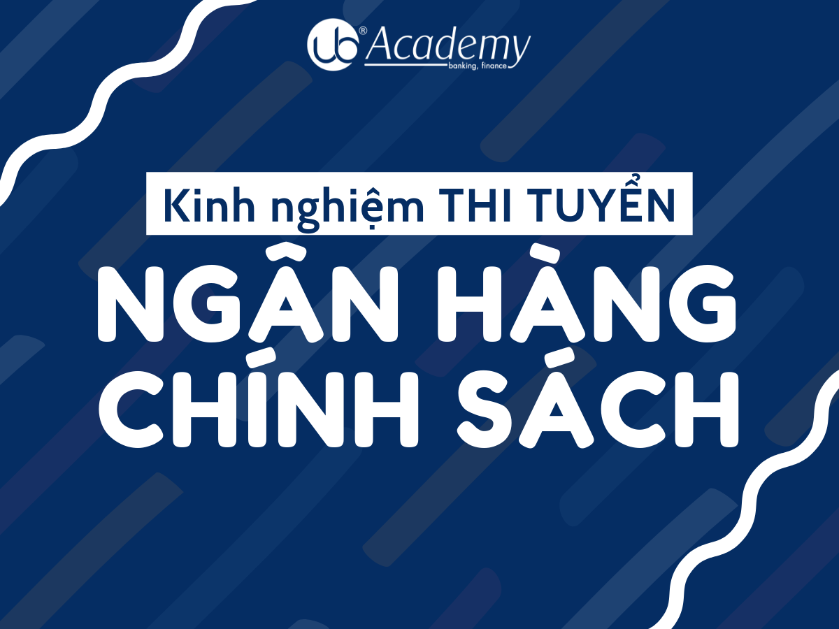 Ảnh minh họa – Hiểu biết ĐẦY ĐỦ NHẤT về Thi tuyển & Làm việc tại Ngân hàng Chính sách