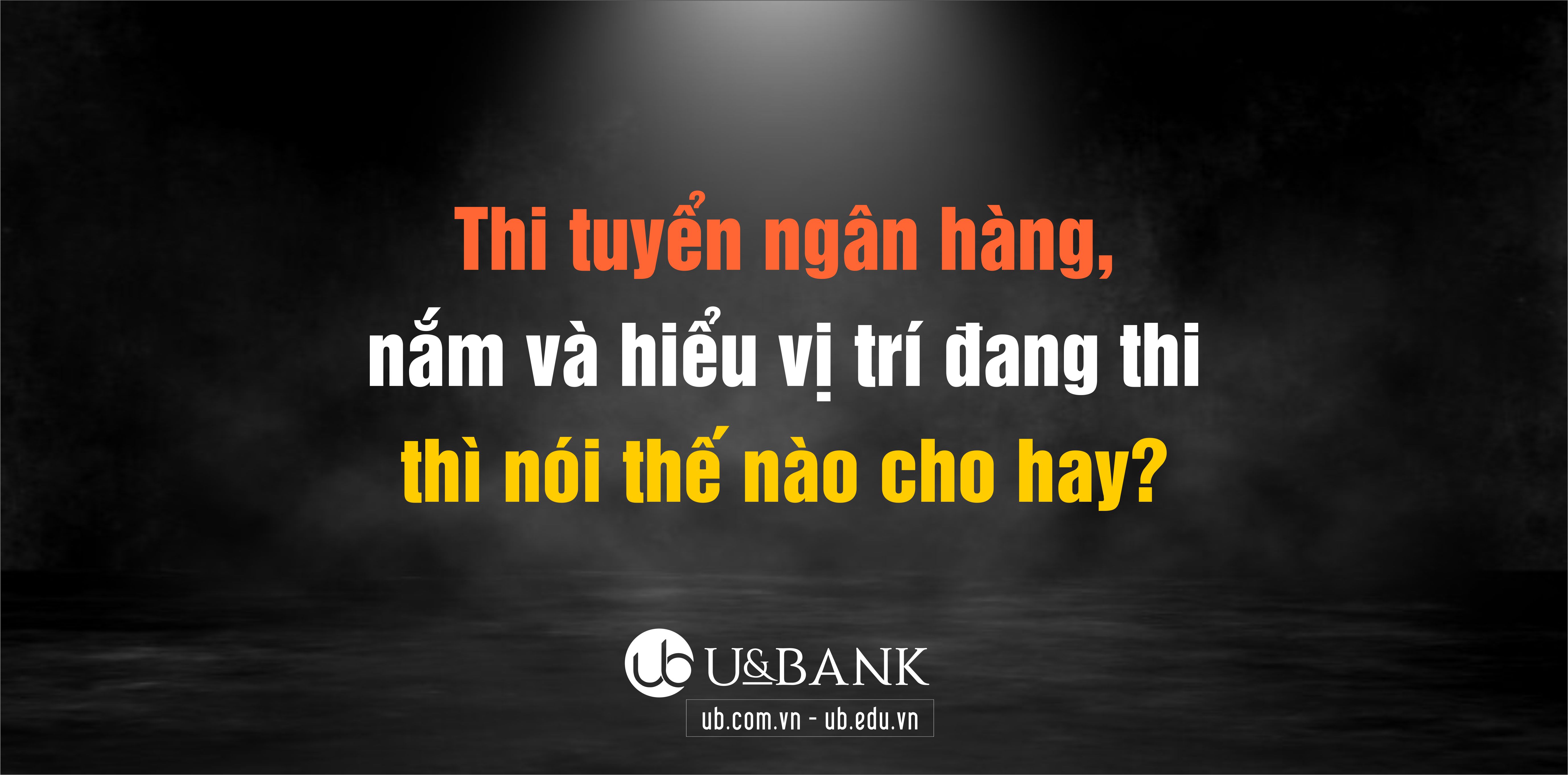 Thi tuyển ngân hàng nói thể nào cho hay.jpg