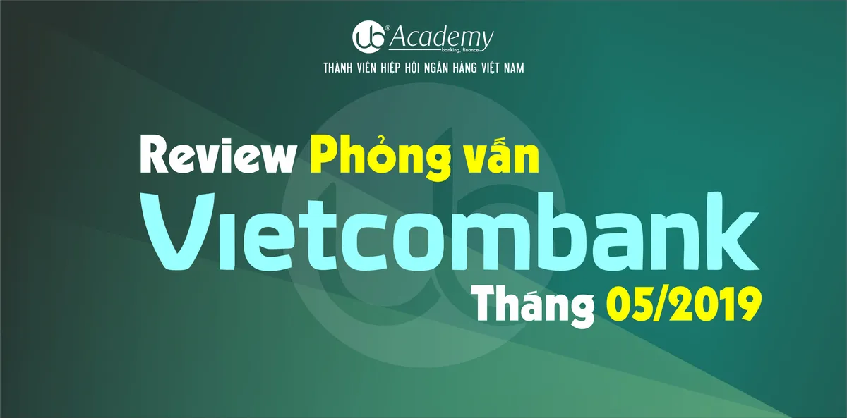 Ảnh minh họa – Kinh nghiệm thi tuyển và Review kì thi Vietcombank (tháng 05/2019)
