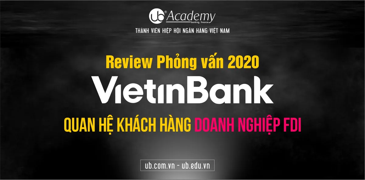 Ảnh minh họa – REVIEW Phỏng vấn vị trí Quan hệ khách hàng Doanh nghiệp FDI - VietinBank 2020