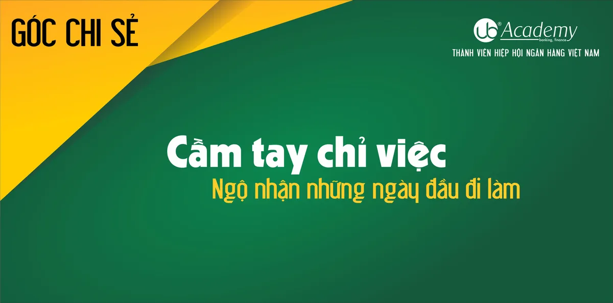 Ảnh minh họa – Cầm tay chỉ việc. Ngộ nhận những ngày đầu đi làm