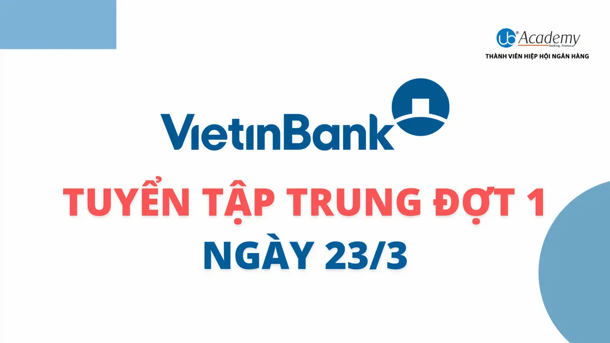 VietinBank dự kiến tuyển dụng Tập trung đợt 1 năm 2021