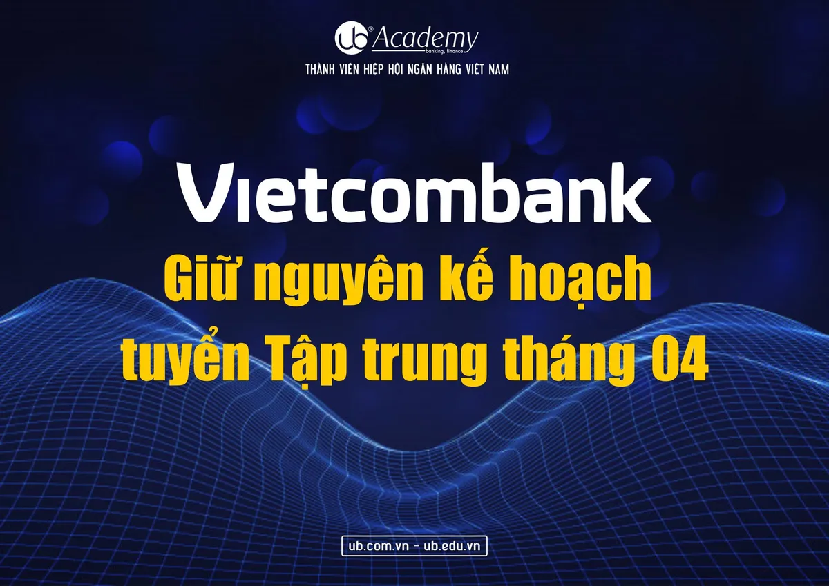 Ảnh minh họa – Vietcombank vẫn triển khai tuyển Tập trung vào tháng 04.2020
