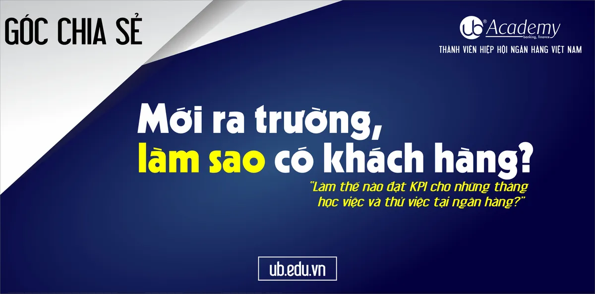 Ảnh minh họa – Mới ra trường vào làm ngân hàng, thì sao có khách hàng?