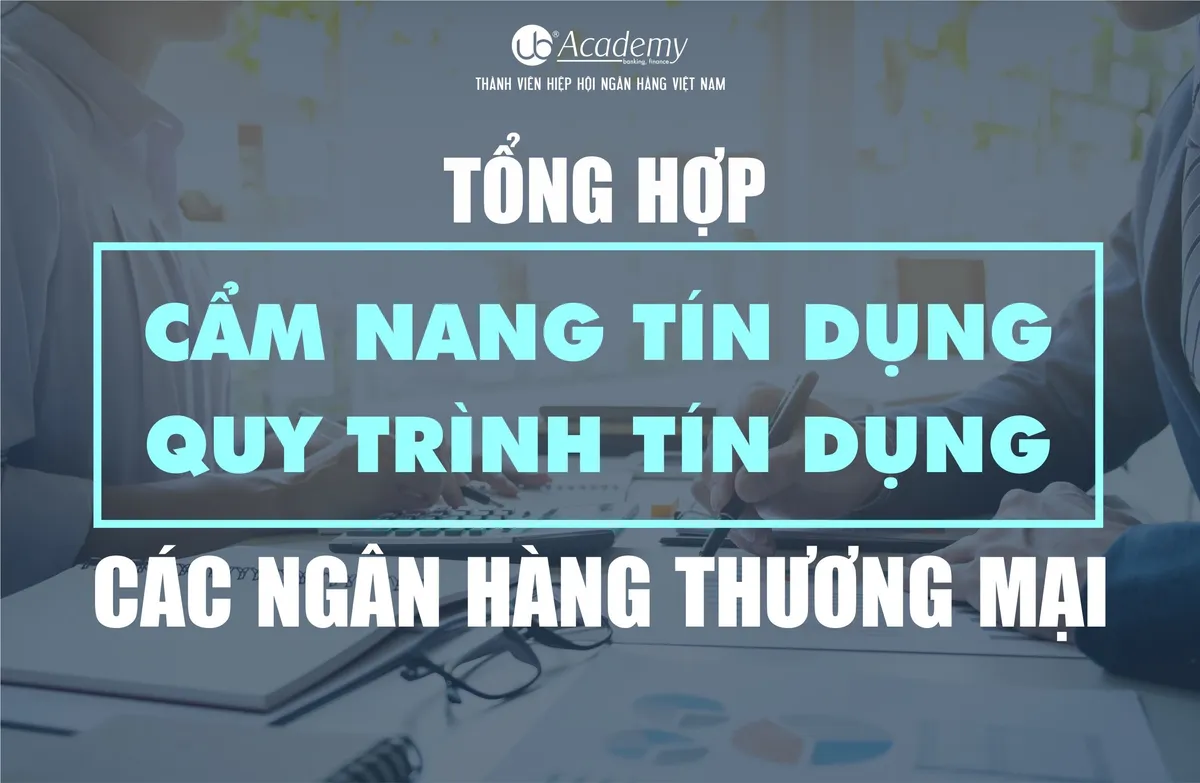 Ảnh minh họa – [Useful] Tổng hợp Cẩm nang Tín dụng, Quy trình Tín dụng các NHTM