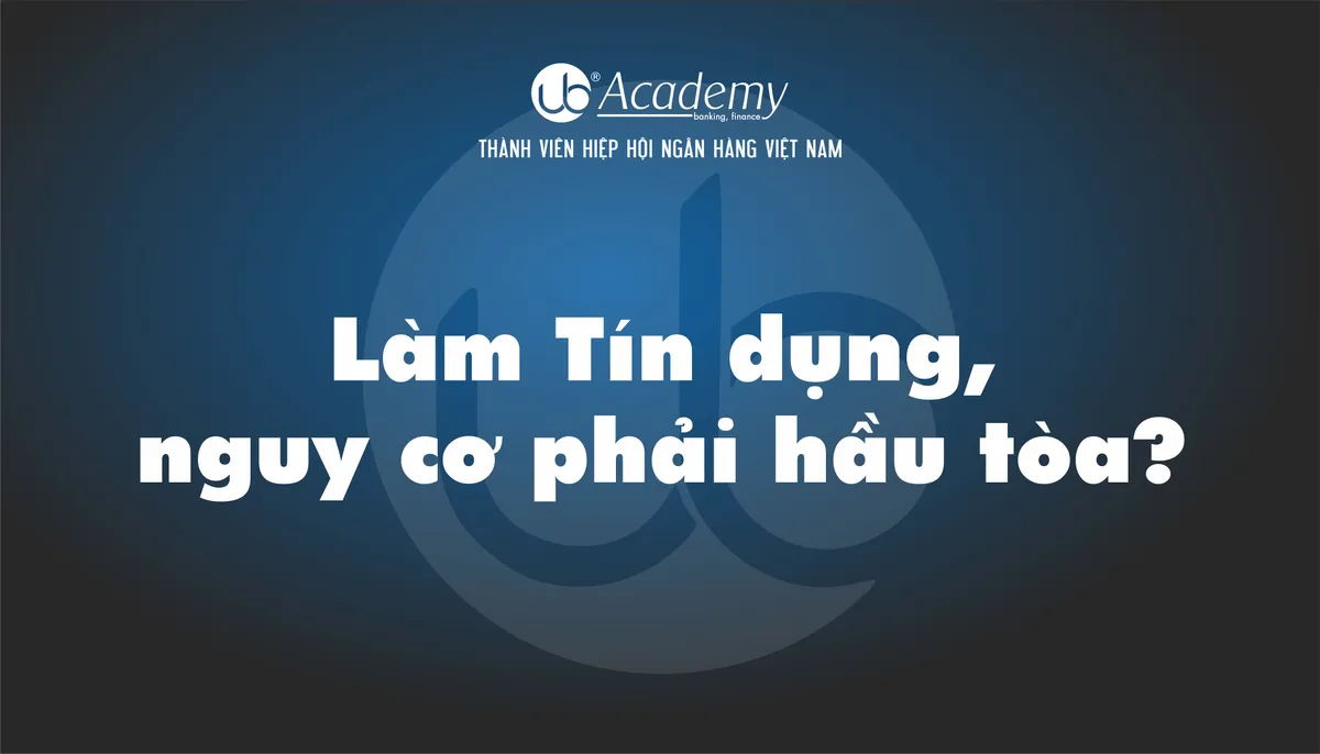 Ảnh minh họa – Làm Tín dụng, nguy cơ phải hầu tòa?