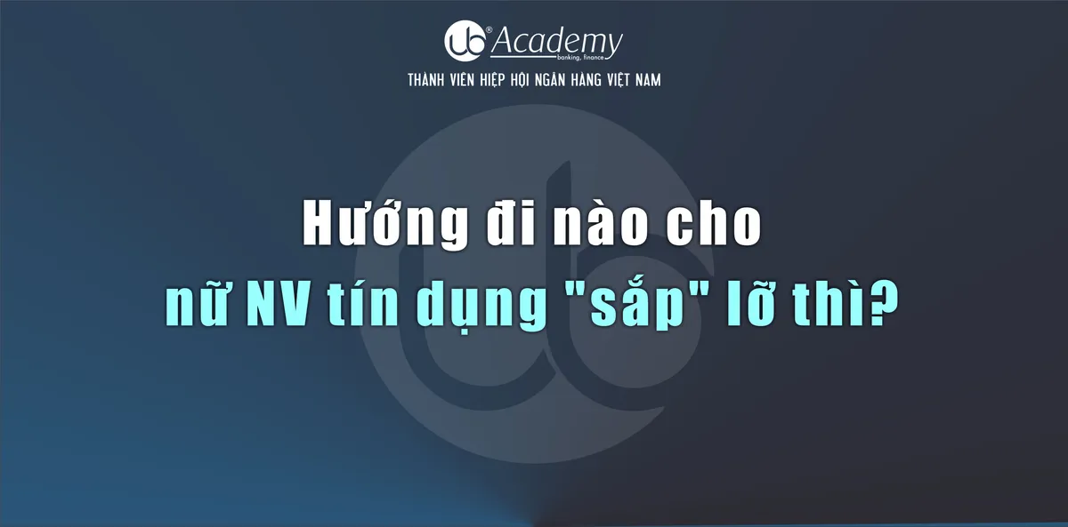 Ảnh minh họa – Hướng đi nào cho nữ NV tín dụng "sắp" lỡ thì?