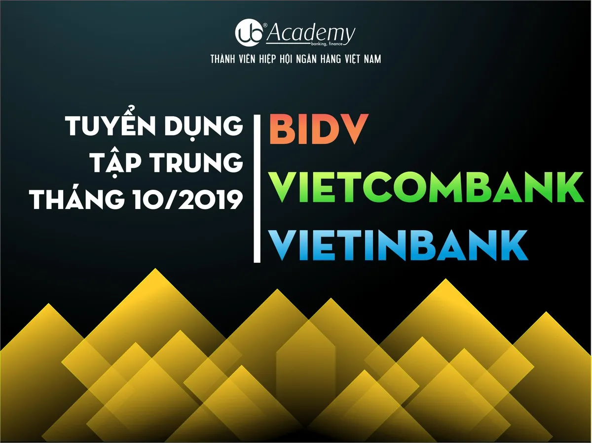 Ảnh minh họa – BIDV, Vietcombank & VietinBank tuyển dụng TẬP TRUNG tháng 10/2019