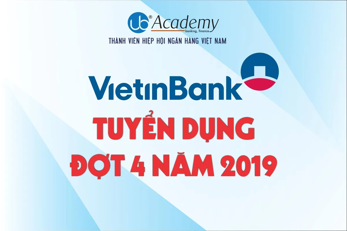 Ảnh minh họa – VietinBank thông báo chương trình tuyển dụng với 92 chỉ tiêu tập trung đợt 4 năm 2019 [02.09]