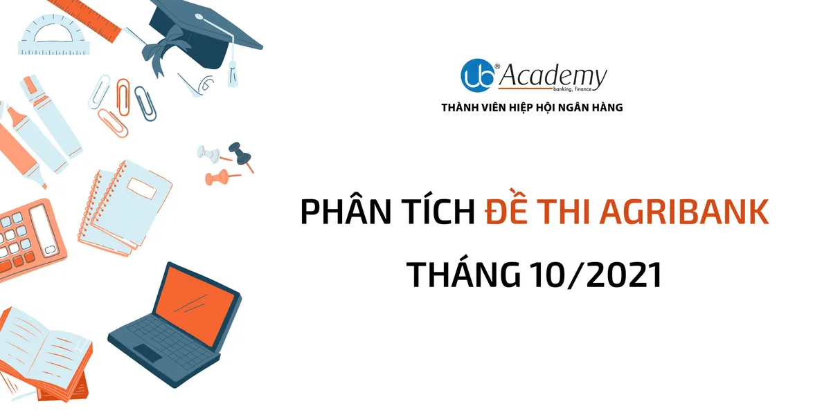 Ảnh minh họa – Phân tích đề thi AGRIBANK tháng 10/2021