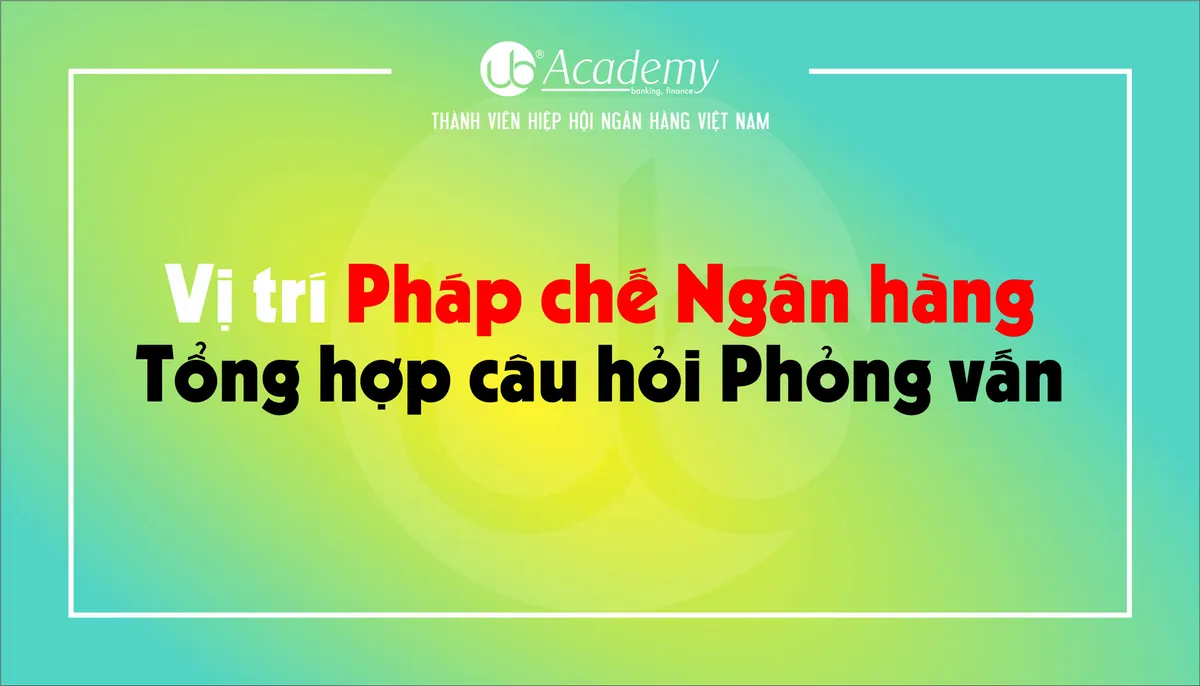 Ảnh minh họa – Tổng hợp câu hỏi Phỏng vấn vị trí Pháp chế Ngân hàng năm 2018