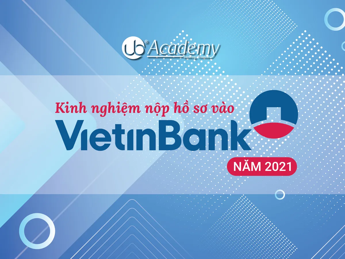 Ảnh minh họa – Kinh nghiệm Nộp hồ sơ vào VietinBank năm Đợt 4/2021
