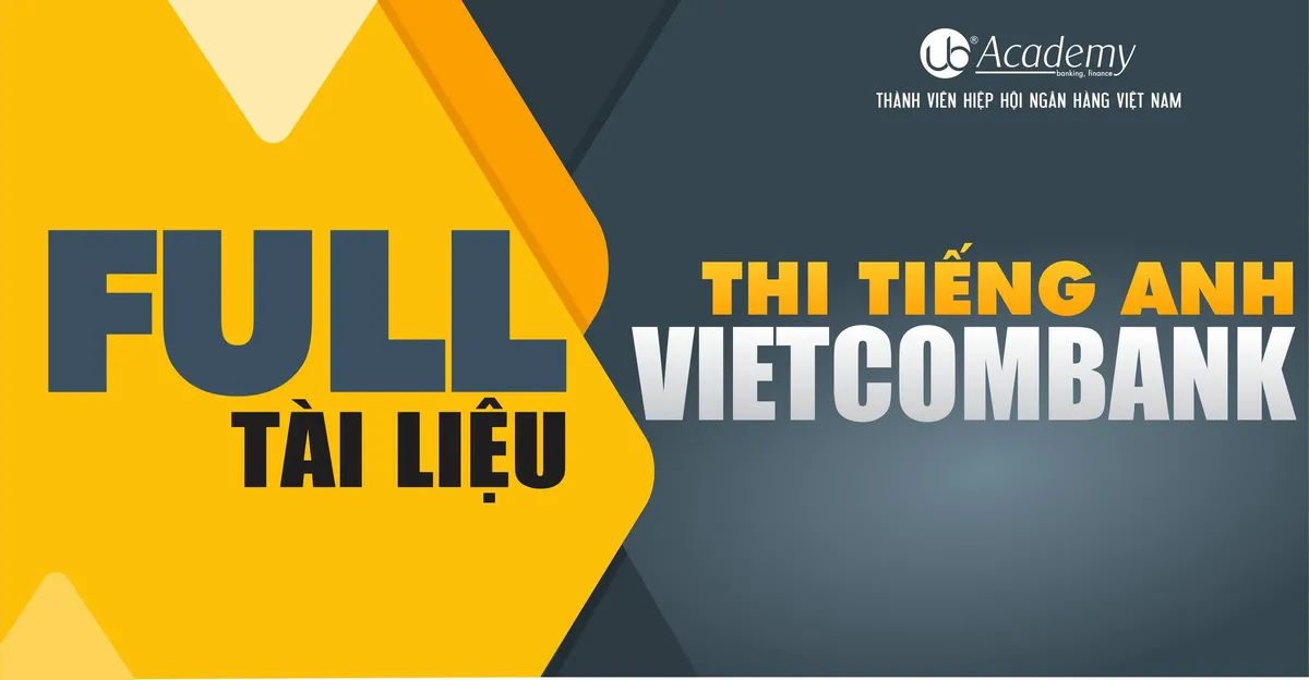 Ảnh minh họa – (Tiếng Anh) Tổng hợp Tài liệu Tiếng Anh (ĐẦY ĐỦ, CHI TIẾT) phục vụ ôn thi Vietcombank và các NH lớn