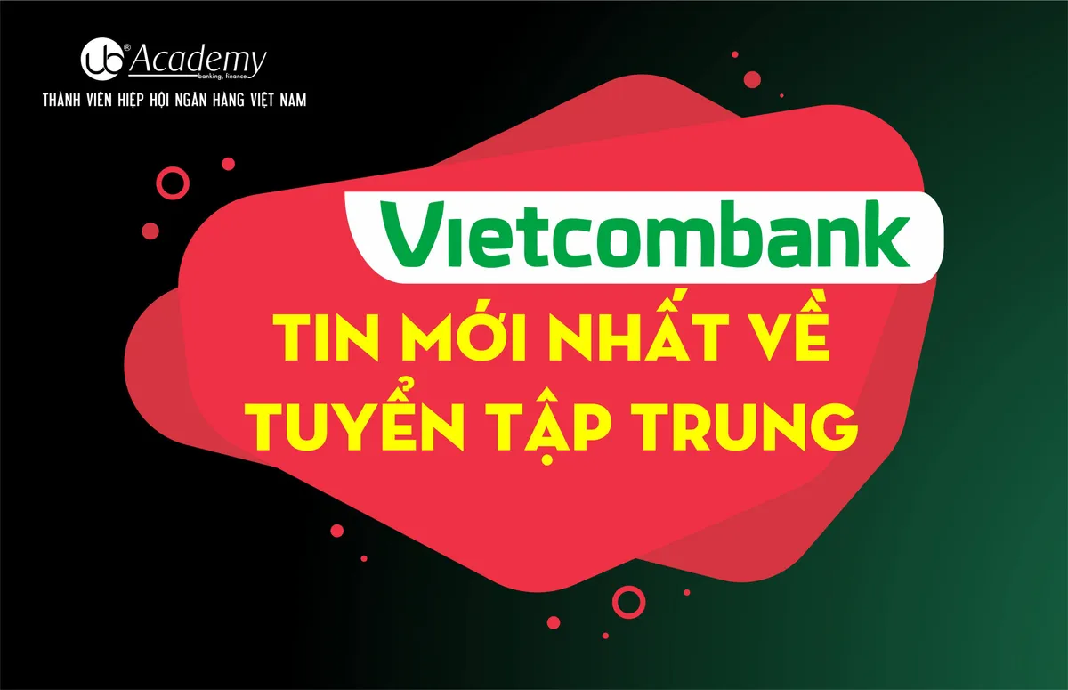 Ảnh minh họa – Lộ trình tuyển Tập trung tháng 10/2019 của Vietcombank