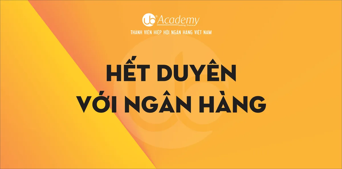 Ảnh minh họa – Hết duyên với Ngân hàng