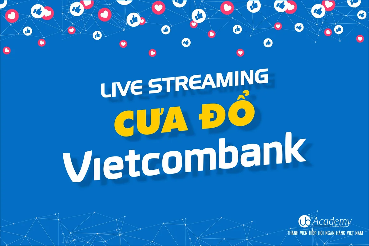 Ảnh minh họa – Livestream Kinh nghiệm Thi tuyển Vietcombank tháng 07/2019