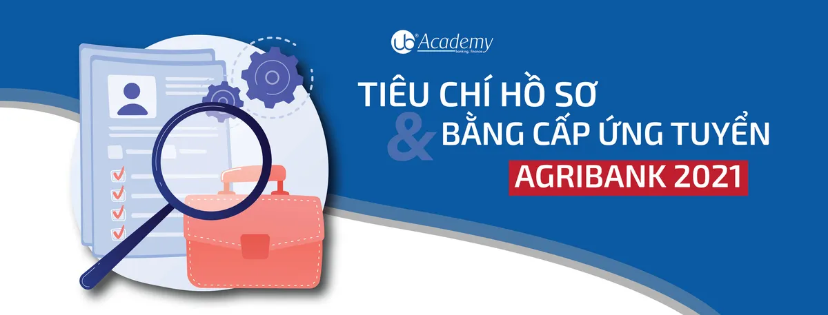 Ảnh minh họa – Tiêu chí Hồ sơ & Bằng cấp khi nộp Agribank tháng 09/2021 (mới nhất)