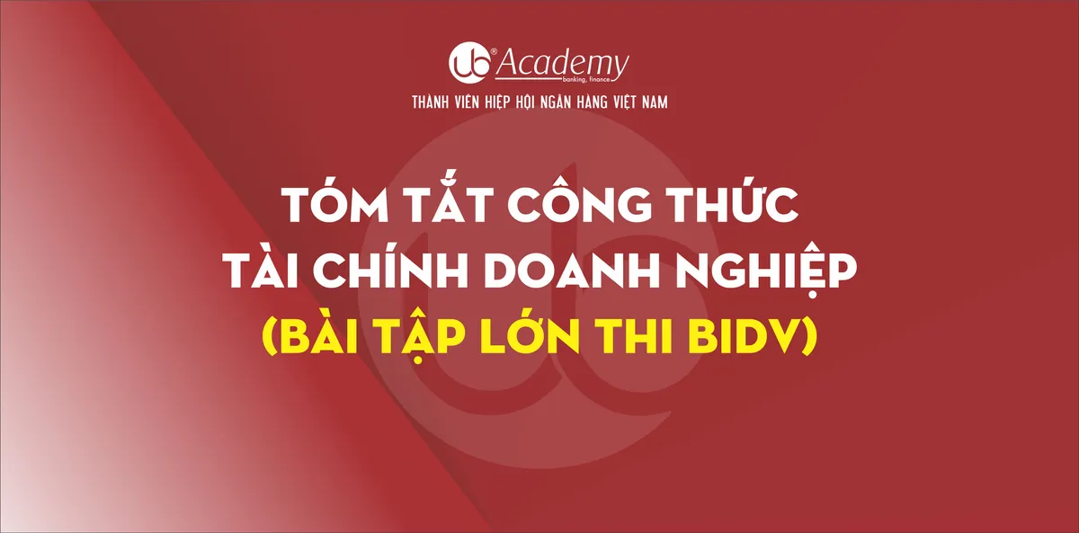Ảnh minh họa – TÓM TẮT CÔNG THỨC TÀI CHÍNH DOANH NGHIỆP (BÀI TẬP LỚN THI BIDV)