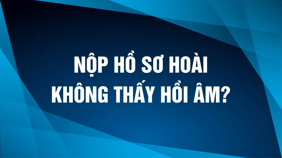 Ảnh minh họa – NỘP HOÀI KHÔNG THẤY HỒI ÂM. DO MÌNH HAY DO BANK?