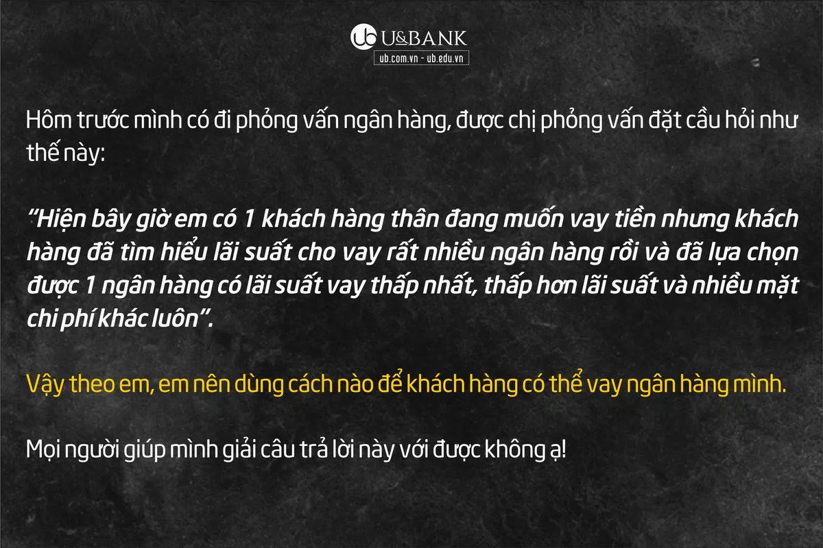 Ảnh minh họa – Phỏng vấn ngân hàng, làm sao thuyết phục khách hàng vay ngân hàng mình