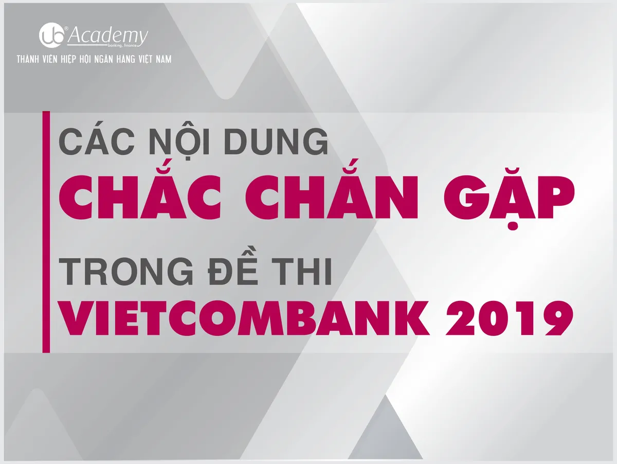 Ảnh minh họa – Tổng hợp các nội dung CHẮC CHẮN gặp trong đề thi Vietcombank 2019
