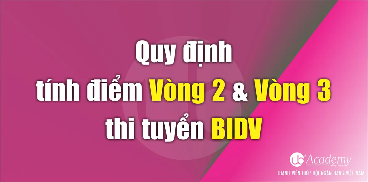 Ảnh minh họa – Quy định tính điểm Vòng 2 & Vòng 3 thi tuyển BIDV