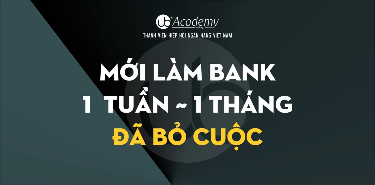Ảnh minh họa – Mới làm ngân hàng 1 tuần đến 1 tháng đã bỏ cuộc!