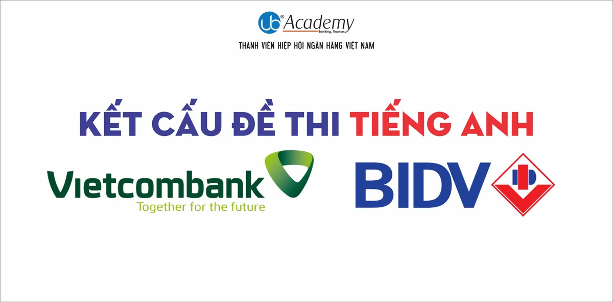 Ảnh minh họa – Phân tích Kết cấu Đề thi Tiếng Anh của Vietcombank & BIDV năm 2019