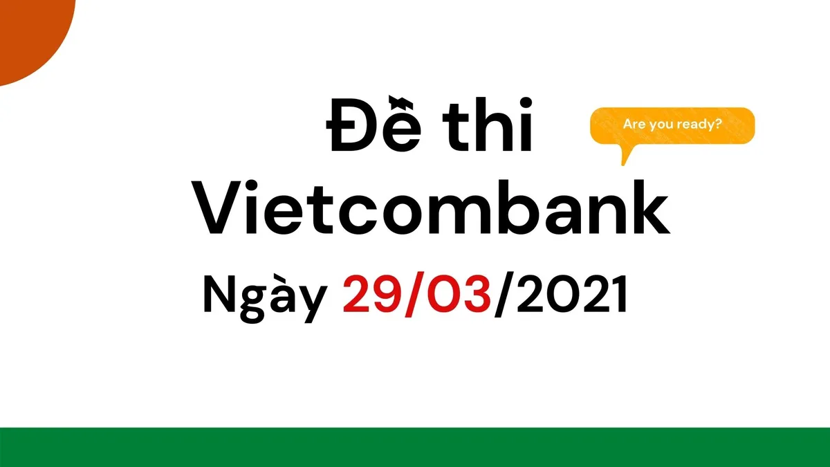 Ảnh minh họa – Đề thi Vietcombank ngày 29/03/2021