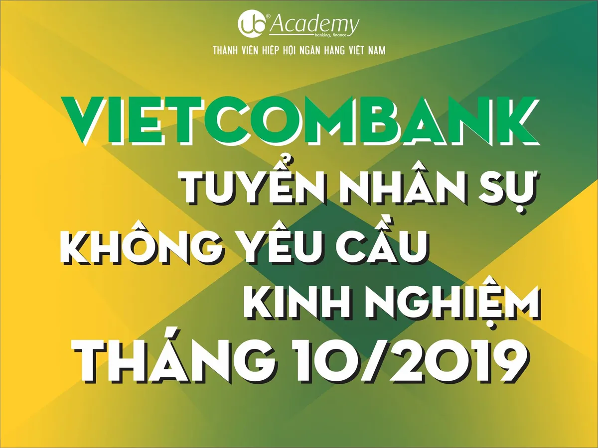 Ảnh minh họa – Vietcombank tuyển dụng Nhân sự chưa có Kinh nghiệm tháng 10/2019
