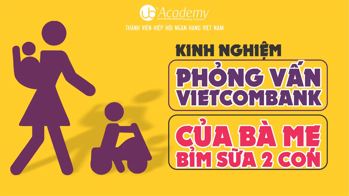 Ảnh minh họa – Review Phỏng vấn Vietcombank - Giao dịch viên của mẹ bỉm sữa 27 tuổi
