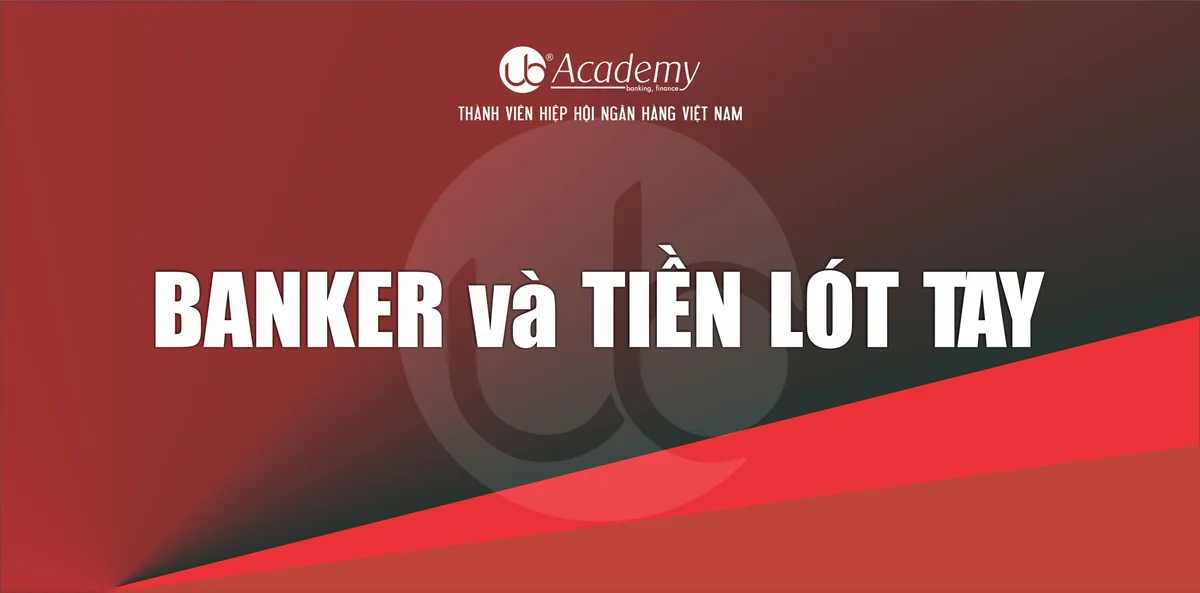 Ảnh minh họa – BANKER và TIỀN LÓT TAY