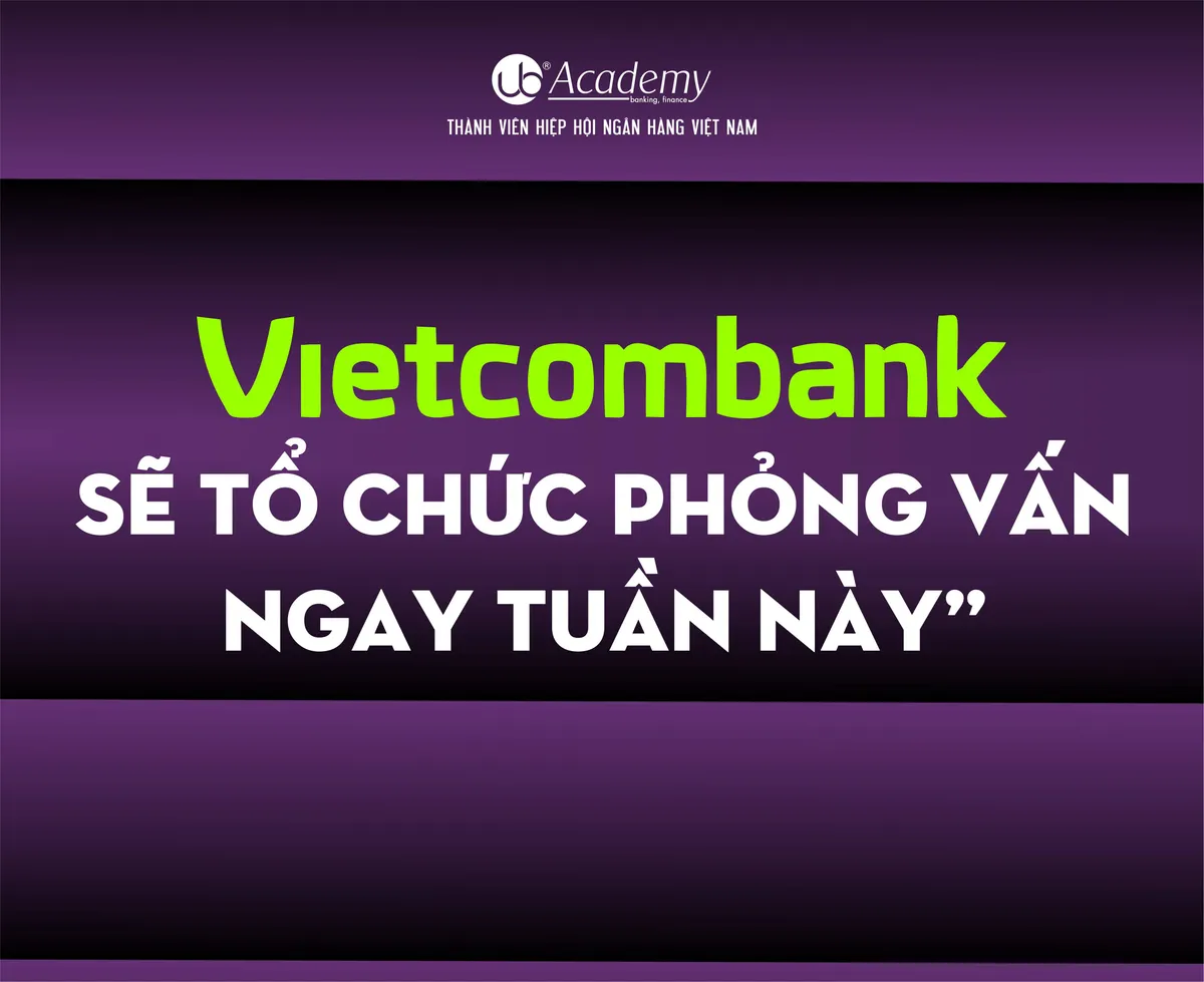 Ảnh minh họa – Vietcombank sẽ tổ chức Phỏng vấn ngay trong tuần này (21/10 - 26/10/2019)