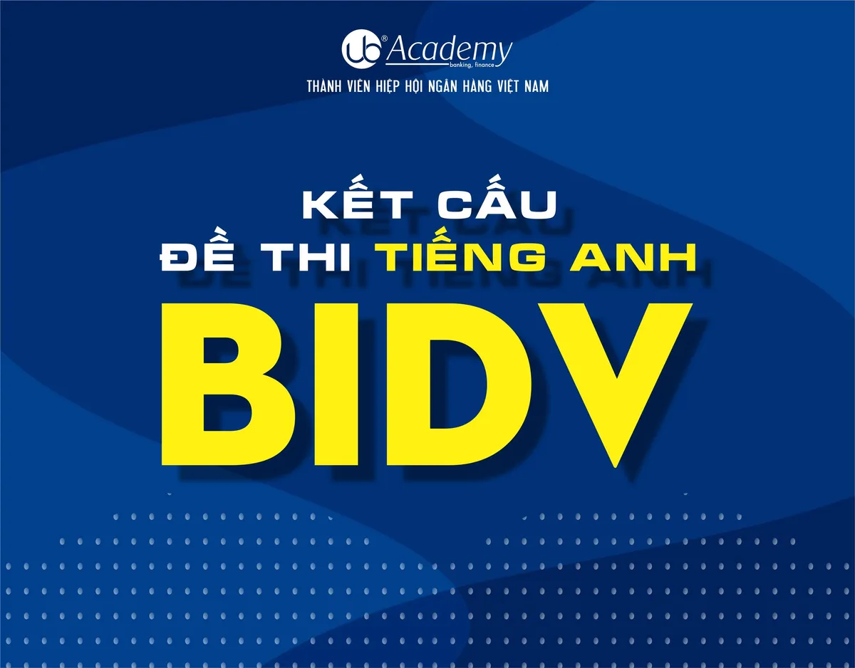 Ảnh minh họa – Kết cấu Đề Tiếng Anh thi tuyển BIDV 2019
