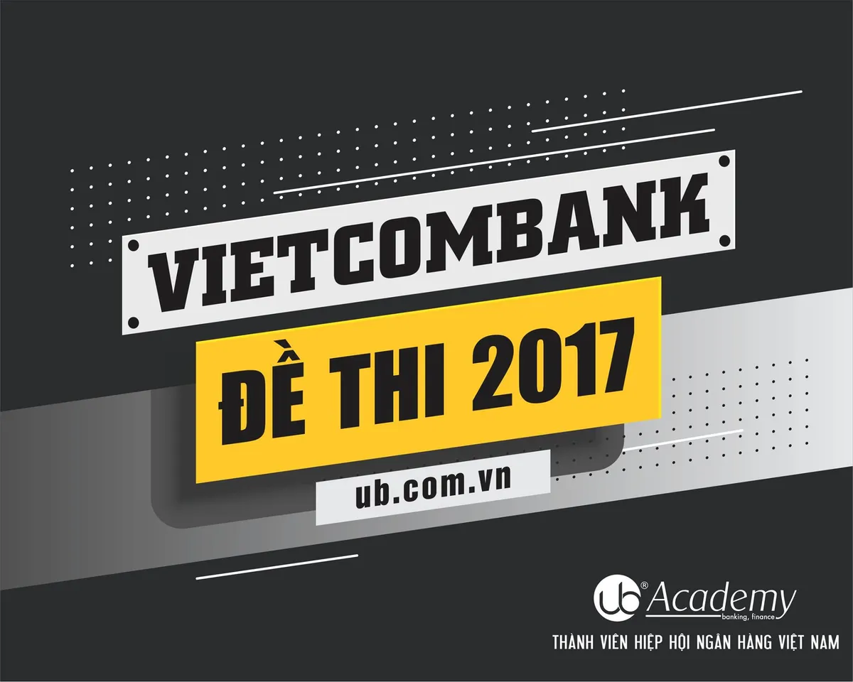 Ảnh minh họa – [2017] Full Đề thi Vietcombank năm 2017