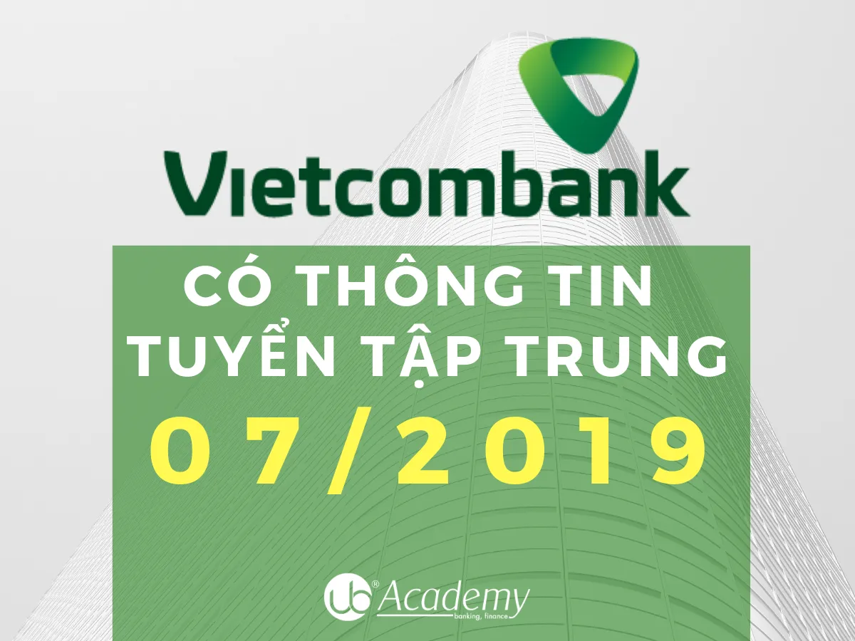 Ảnh minh họa – Vietcombank đã có thông tin tuyển dụng TẬP TRUNG tháng 07/2019