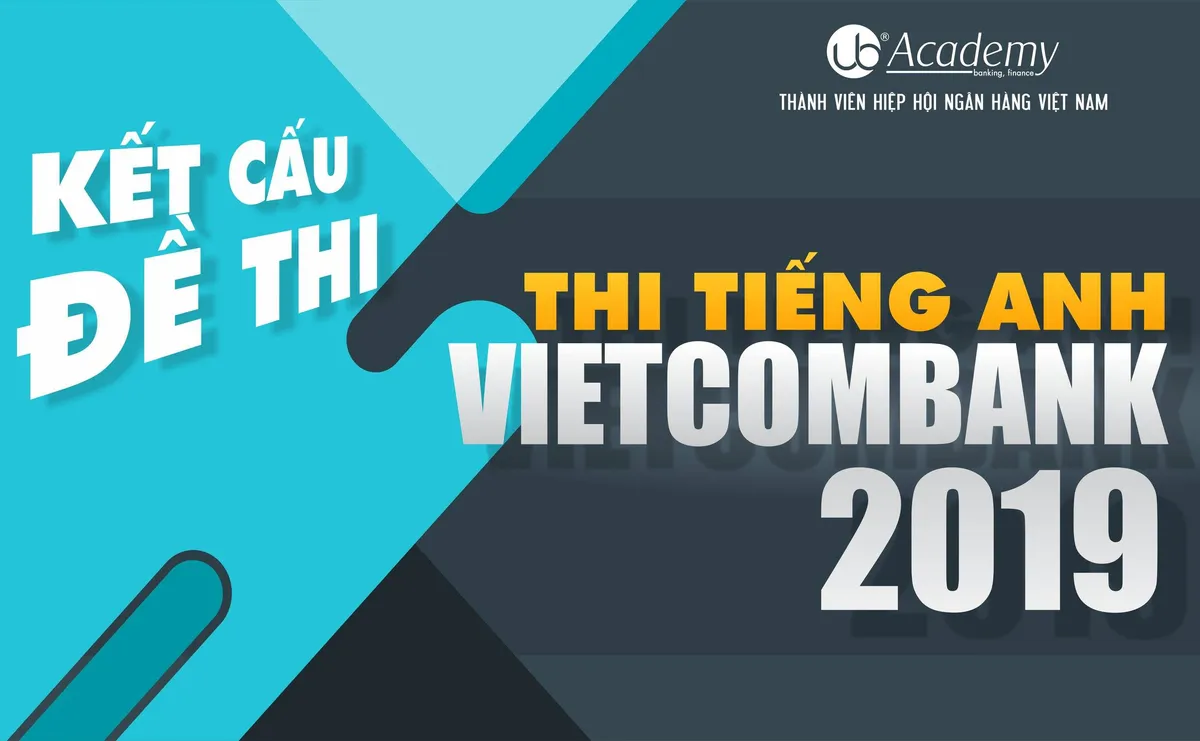Ảnh minh họa – Phân tích Kết cấu Đề thi Tiếng Anh của Vietcombank & BIDV năm 2019