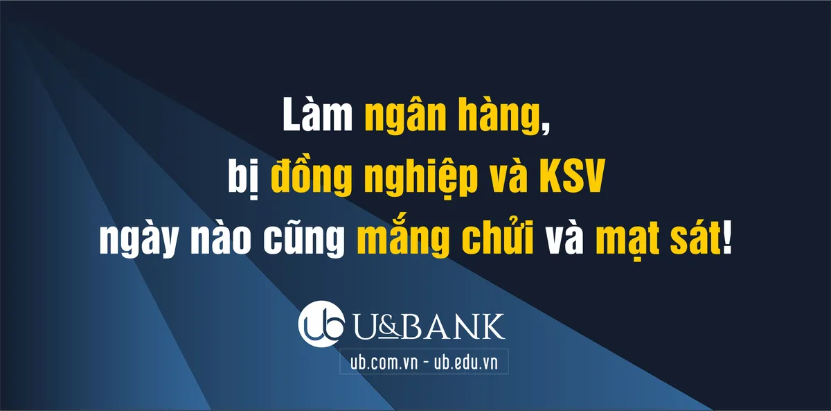 Làm ngân hàng, bị đồng nghiệp và KSV ngày nào cũng mắng chửi và mạt sát!