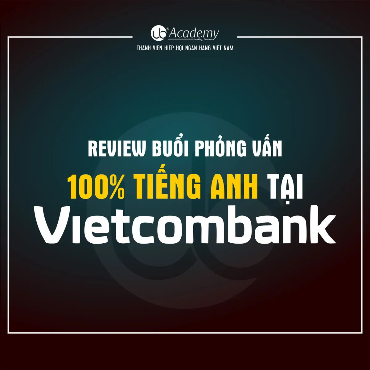 Ảnh minh họa – Review Phỏng vấn 100% Tiếng Anh tại Vietcombank năm 2019