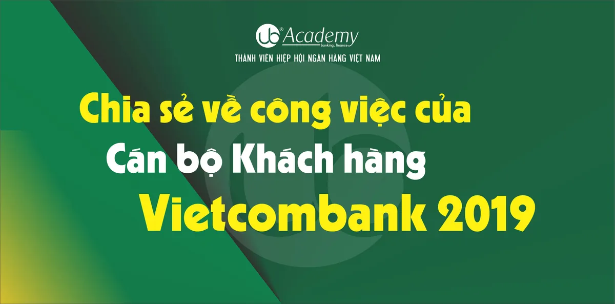 Ảnh minh họa – Chia sẻ về công việc của Cán bộ Khách hàng tại Vietcombank 2019
