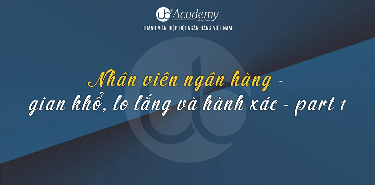 Ảnh minh họa – Nhân viên ngân hàng - gian khổ, lo lắng và hành xác - part 1