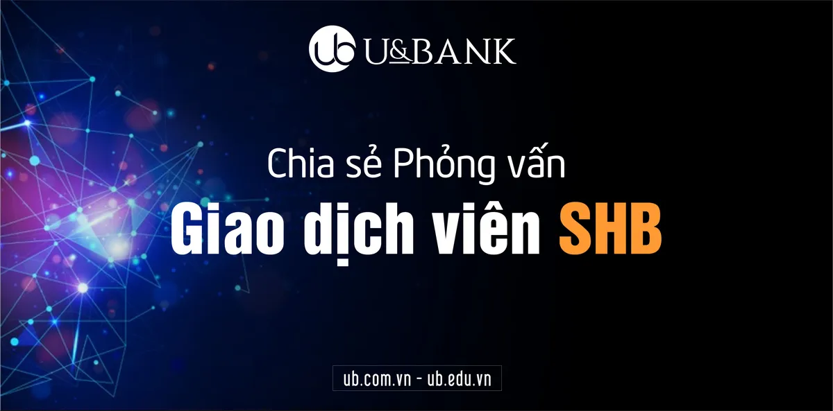 Ảnh minh họa – Chia sẻ phỏng vấn Giao dịch viên SHB