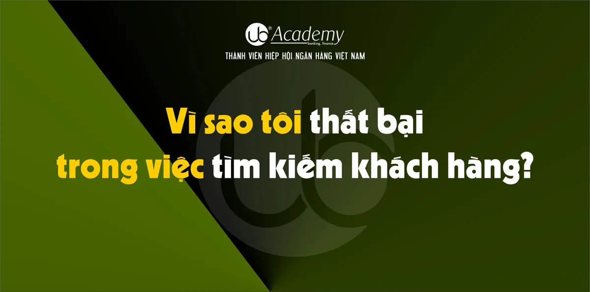 Ảnh minh họa – Vì sao tôi thất bại trong việc tìm kiếm khách hàng?