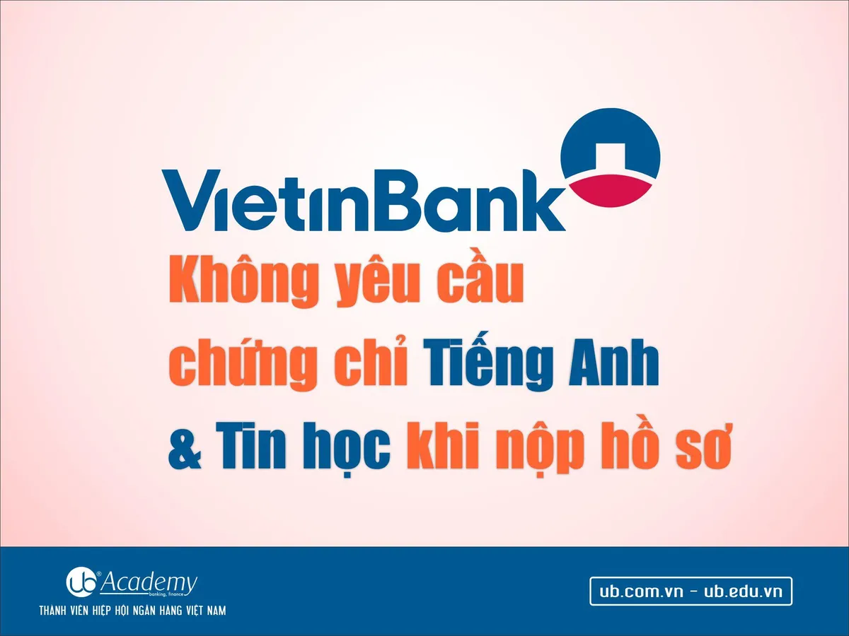 Ảnh minh họa – VietinBank miễn chứng chỉ Tiếng Anh & Tin học khi nộp Hồ sơ