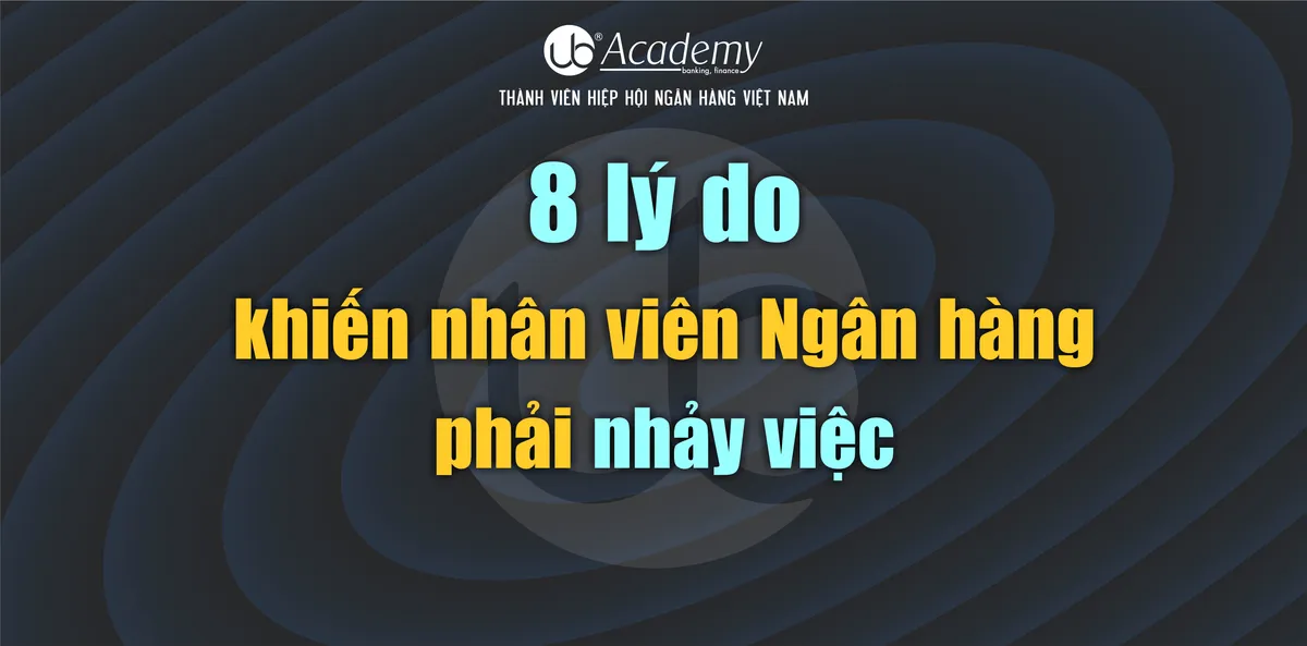 Ảnh minh họa – 8 lý do khiến nhân viên Ngân hàng phải nhảy việc