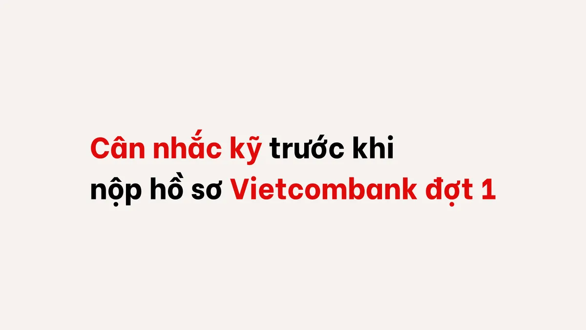 Ảnh minh họa – Cân nhắc khi ứng tuyển Vietcombank đợt 1 năm 2021
